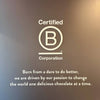 Certified B Corporation logo and text on a dark brown background, with the slogan 'Born from a dare to do better, we are driven by our passion to change the world one delicious chocolate at a time.'.